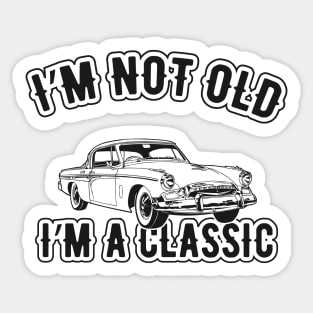 Birthday - I'm not old I'm a classic Sticker